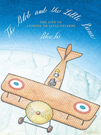 The Pilot and the Little Prince: The Life of Antoine de Saint-Exupery - Peter Sis [KSIĄŻKA]