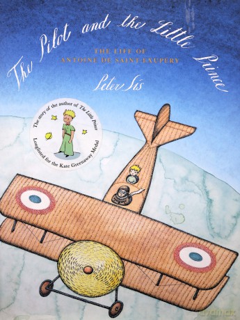 The Pilot and the Little Prince: The Life of Antoine de Saint-Exupery - Peter Sis [KSIĄŻKA]