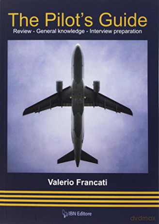 The Pilot's Guide: Review - General knowledge - Interview preparation - Valerio Francati [KSIĄŻKA]