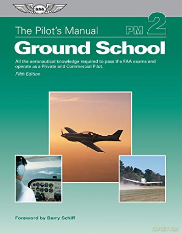 The Pilot's Manual: Ground School: All the Aeronautical Knowledge Required to Pass the FAA Exams and Operate as a Private and Commercial Pilot (Ebundle) - The Pilot's Manual Editorial Board [KSIĄŻKA]