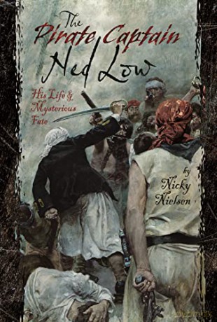 The Pirate Captain Ned Low: His Life and Mysterious Fate - Nicky Nielsen [KSIĄŻKA]