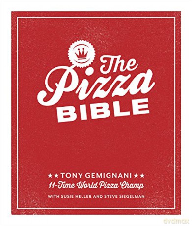 The Pizza Bible: The World's Favorite Pizza Styles, from Neapolitan, Deep-Dish, Wood-Fired, Sicilian, Calzones and Focaccia to New York, New Haven, Detroit, and More - Tony Gemignani [KSIĄŻKA]