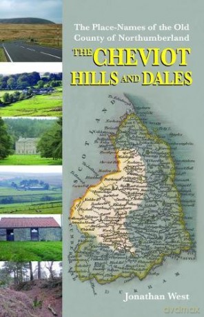 The Place-Names of the Old County of Northumberland: No. 1 (The Place-Names of the Old County of Northumberland: The Cheviot Hills and Dales) - Jonathan West [KSIĄŻKA]