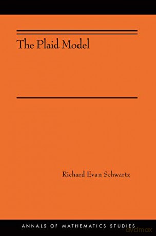 The Plaid Model: (AMS-198) (Annals of Mathematics Studies, 198) - Richard Evan Schwartz [KSIĄŻKA]
