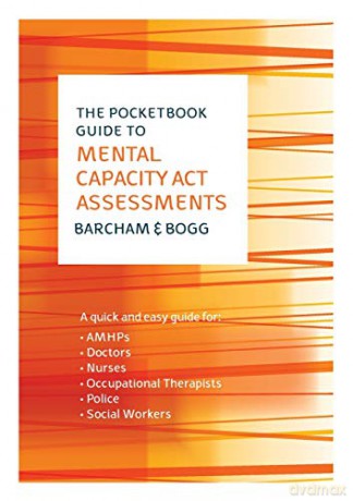 The Pocketbook Guide to Mental Capacity Act Assessments - Claire Barcham and Daisy Bogg [KSIĄŻKA]
