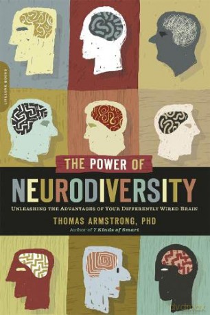 The Power of Neurodiversity: Unleashing the Advantages of Your Differently Wired Brain (published in hardcover as Neurodiversity) - Ph.D. Thomas Armstrong PhD [KSIĄŻKA]