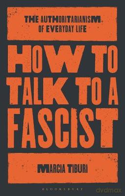 The Psycho-Cultural Underpinnings of Everyday Fascism: Dialogue as Resistance - Marcia Tiburi [KSIĄŻKA]