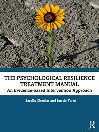 The Psychological Resilience Treatment Manual: An Evidence-based Intervention Approach - Saralla Chettiar [KSIĄŻKA]