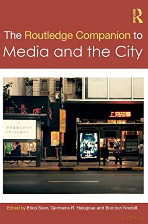 The Routledge Companion to Media and the City (Routledge Media and Cultural Studies Companions) - Erica Stein [KSIĄŻKA]