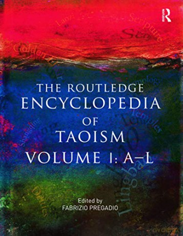 The Routledge Encyclopedia of Taoism: Volume One: A-L - Fabrizio Pregadio [KSIĄŻKA]