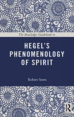 The Routledge Guidebook to Hegel's Phenomenology of Spirit (The Routledge Guides to the Great Books) - Robert Stern [KSIĄŻKA]