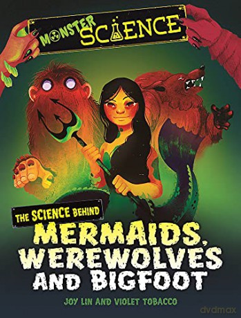 The Science Behind Mermaids, Werewolves and Bigfoot (Monster Science) - Joy Lin [KSIĄŻKA]