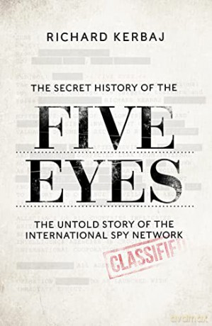 The Secret History of the Five Eyes: The untold story of the shadowy international spy network, through its targets, traitors and spies (BONN07) [KSIĄŻKA]
