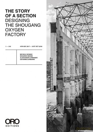 The Story of a Section: Designing the Shougang Oxygen Factory: or the Story of a Section - Michele Bonino [KSIĄŻKA]
