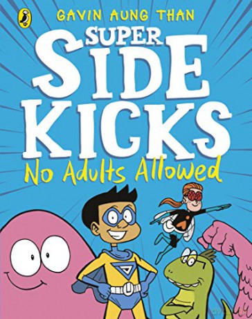 The Super Sidekicks: No Adults Allowed (The Super Sidekicks, 1) - Gavin Aung Than [KSIĄŻKA]