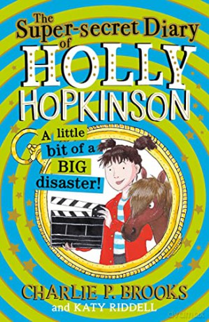 The Super-Secret Diary of Holly Hopkinson: A Little Bit of a Big Disaster: Book 2 - Charlie P. Brooks [KSIĄŻKA]