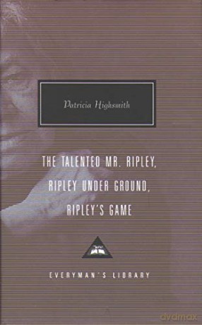 The Talented Mr. Ripley, Ripley Under Ground, Ripley's Game - Patricia Highsmith [KSIĄŻKA]