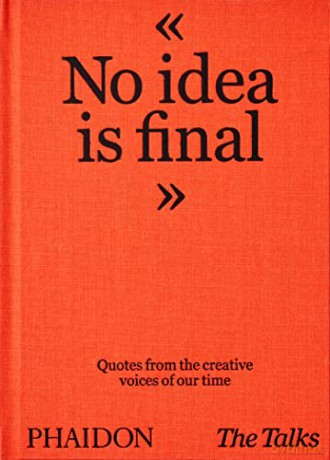 The Talks - No Idea Is Final: Quotes from the Creative Voices of our Time - Sven Schumann [KSIĄŻKA]