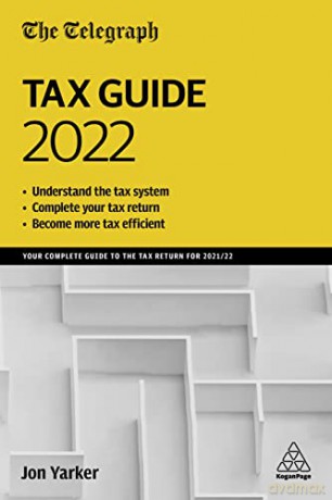 The Telegraph Tax Guide 2022: Your Complete Guide to the Tax Return for 2021/22 - Jon Yarker [KSIĄŻKA]