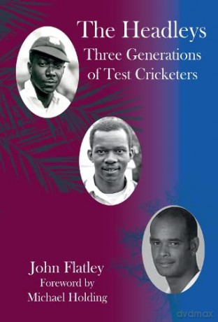 The The Headleys: Three Generations of Test Cricketers - John Flatley [KSIĄŻKA]