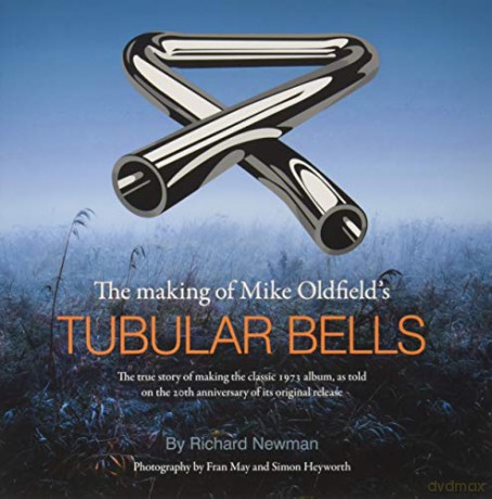The The making of Mike Oldfield's Tubular Bells: The true story of making the classic 1973 album, as told on the 20th anniversary of its original release - Richard Newman [KSIĄŻKA]