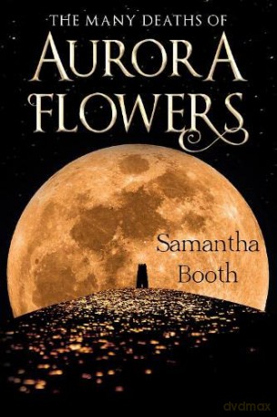 The The Many Deaths of Aurora Flowers - Samantha Booth [KSIĄŻKA]