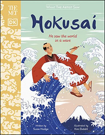 The The Met Hokusai: He Saw the World in a Wave (What The Artist Saw) - Susie Hodge [KSIĄŻKA]