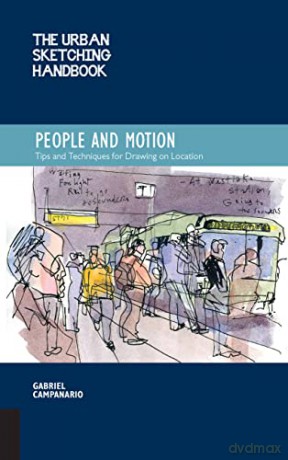 The Urban Sketching Handbook: People and Motion: Tips and Techniques for Drawing on Location: 2 (Urban Sketching Handbooks) - Gabriel Campanario [KSIĄŻKA]