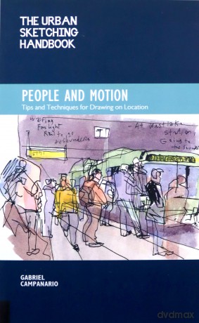 The Urban Sketching Handbook: People and Motion: Tips and Techniques for Drawing on Location: 2 (Urban Sketching Handbooks) - Gabriel Campanario [KSIĄŻKA]