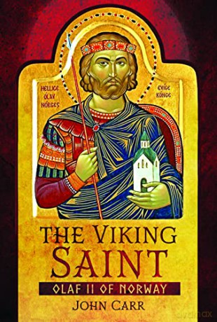 The Viking Saint: Olaf II of Norway - John Carr [KSIĄŻKA]