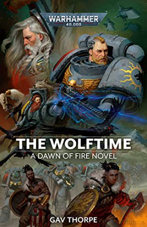 The Wolftime (Volume 3) (Warhammer 40,000: Dawn of Fire) - Gav Thorpe [KSIĄŻKA]