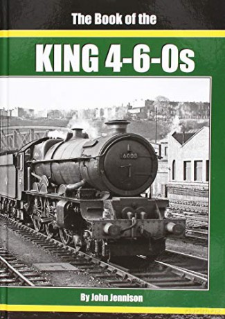 THE: BOOK OF THE KING 4-6-0S - Ian Sixsmith [KSIĄŻKA]