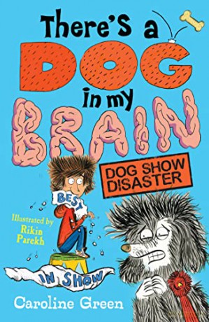 There's a Dog in My Brain: Dog Show Disaster - Caroline Green [KSIĄŻKA]
