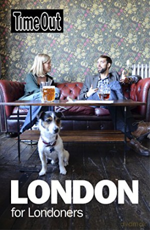 Time Out London for Londoners: An Insider's Guide to the Capital's Neighbourhoods (Time Out Guides) - Time Out Guides Ltd [KSIĄŻKA]