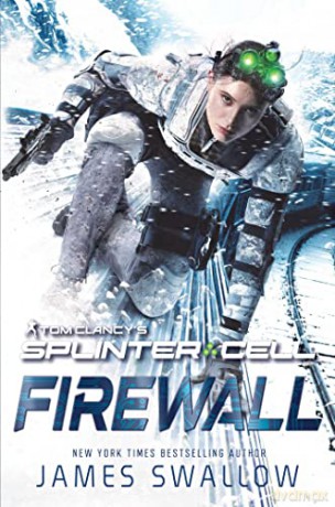 Tom Clancy's Splinter Cell: Firewall: A Tom Clancy's Splinter Cell Novel - James Swallow [KSIĄŻKA]
