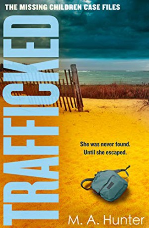TRAFFICKED: An utterly gripping and twisty crime thriller that will keep you guessing until the end: Book 3 (The Missing Children Case Files) - M. A. Hunter [KSIĄŻKA]