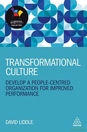 Transformational Culture: Develop a People-Centred Organization for Improved Performance - David Liddle [KSIĄŻKA]