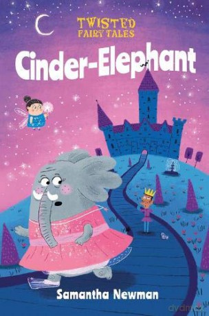 Twisted Fairy Tales: Cinder-Elephant (Twisted Fairy Tales, 5) - Samantha Newman [KSIĄŻKA]