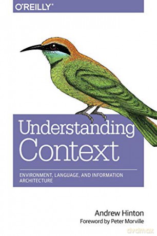 Understanding Context: Environment, Language, and Information Architecture: Building User Experiences - Andrew Hinton [KSIĄŻKA]