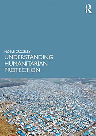 Understanding Humanitarian Protection - Noele Crossley [KSIĄŻKA]