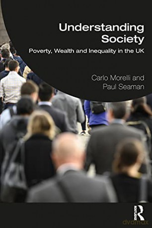 Understanding Society: Poverty, Wealth and Inequality in the UK - Carlo J. Morelli [KSIĄŻKA]
