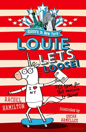 Unicorn in New York: Louie Lets Loose! - Rachel Hamilton [KSIĄŻKA]