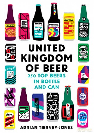 United Kingdom of Beer: 250 top beers in bottle and can - Adrian Tierney-Jones [KSIĄŻKA]