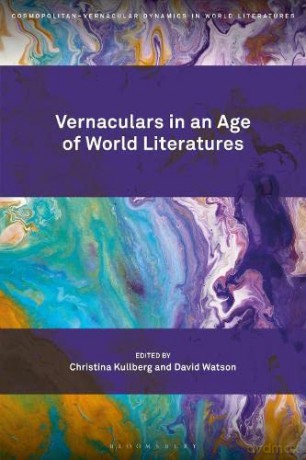 Vernaculars in an Age of World Literatures (Cosmopolitan-Vernacular Dynamics in World Literatures) - David Watson [KSIĄŻKA]