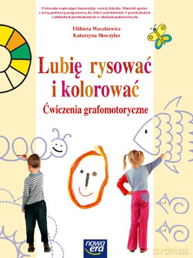 Bawię Się I Działam Lubię Rysować I Kolorować [KSIĄŻKA]