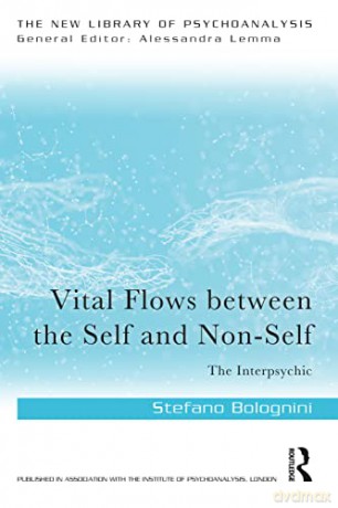 Vital Flows Between the Self and Non-Self: The Interpsychic (The New Library of Psychoanalysis) - Stefano Bolognini [KSIĄŻKA]