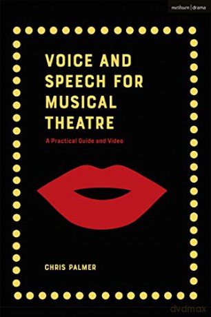 Voice and Speech for Musical Theatre: A Practical Guide and Video (Performance Books) - Chris Palmer [KSIĄŻKA]