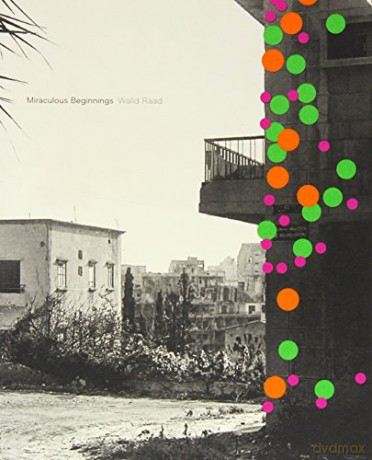 Walid Raad Miraculous Beginnings (French edition) - Walid Raad [KSIĄŻKA]