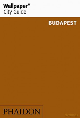 Wallpaper* City Guide Budapest - Wallpaper* [KSIĄŻKA]