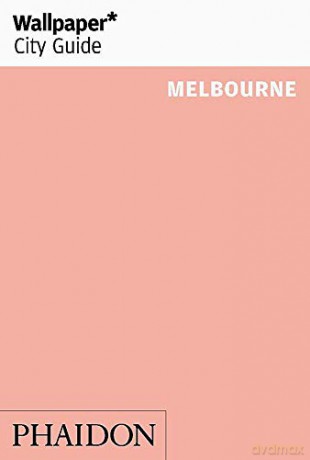 Wallpaper* City Guide Melbourne - Wallpaper* [KSIĄŻKA]